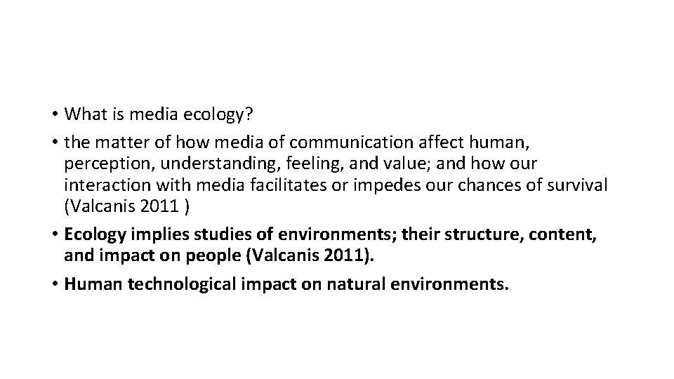  • What is media ecology? • the matter of how media of communication