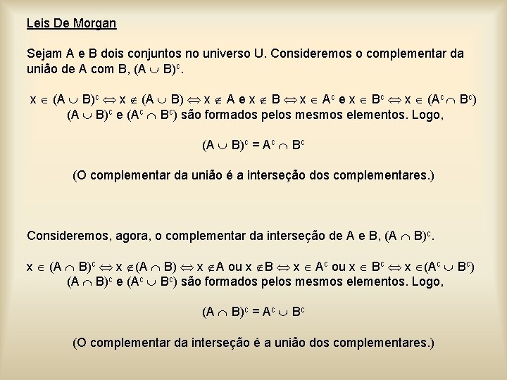 Leis De Morgan Sejam A e B dois conjuntos no universo U. Consideremos o