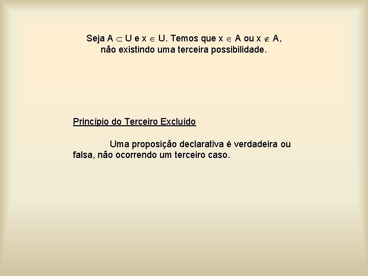 Seja A U e x U. Temos que x A ou x A, não