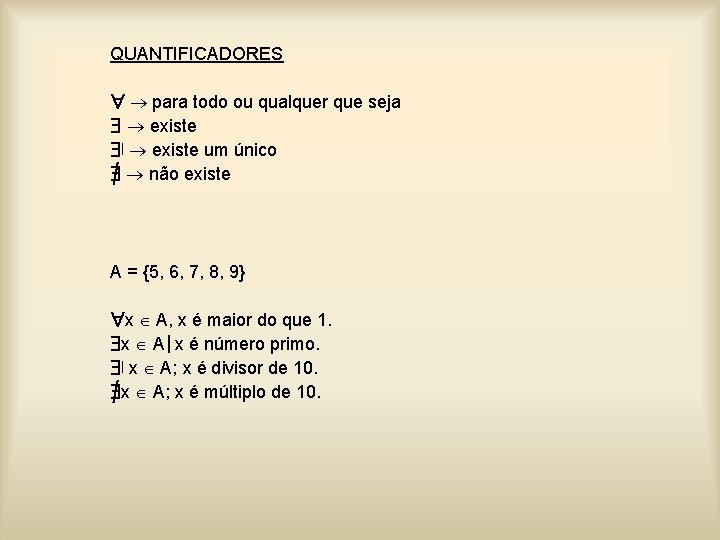 QUANTIFICADORES para todo ou qualquer que seja existe | existe um único não existe