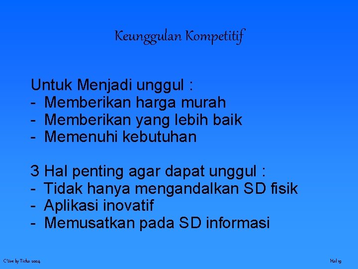 Keunggulan Kompetitif Untuk Menjadi unggul : - Memberikan harga murah - Memberikan yang lebih