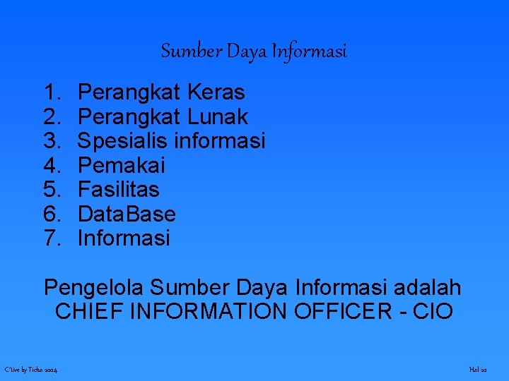 Sumber Daya Informasi 1. 2. 3. 4. 5. 6. 7. Perangkat Keras Perangkat Lunak