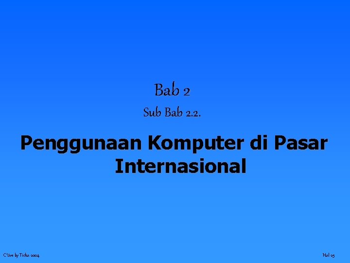 Bab 2 Sub Bab 2. 2. Penggunaan Komputer di Pasar Internasional C’tive by Ticha