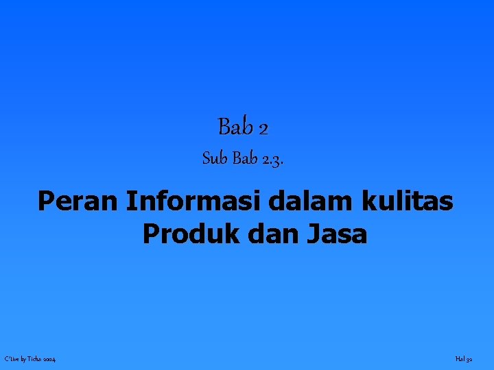 Bab 2 Sub Bab 2. 3. Peran Informasi dalam kulitas Produk dan Jasa C’tive