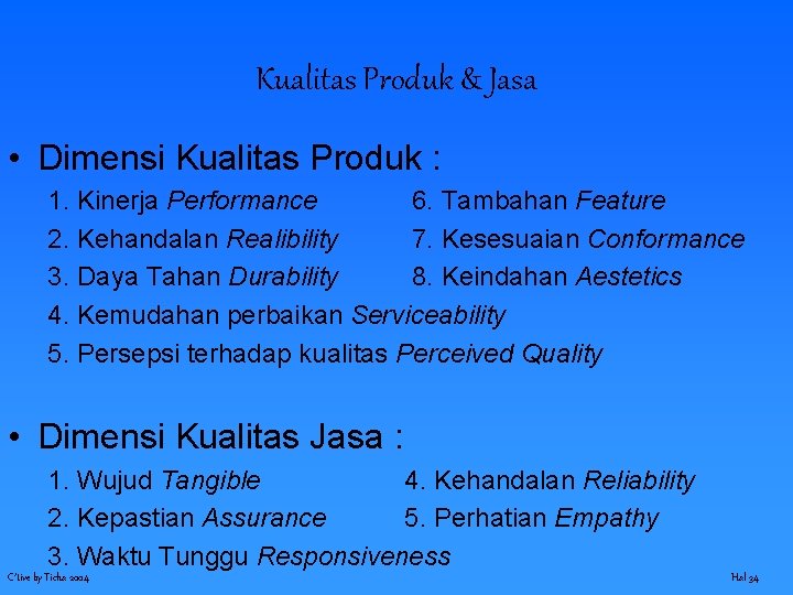 Kualitas Produk & Jasa • Dimensi Kualitas Produk : 1. Kinerja Performance 6. Tambahan