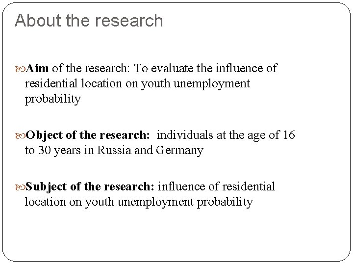 About the research Aim of the research: To evaluate the influence of residential location