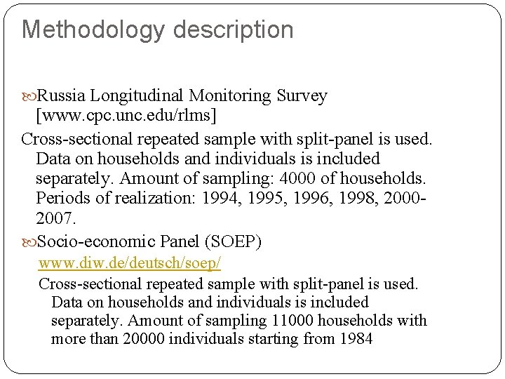 Methodology description Russia Longitudinal Monitoring Survey [www. cpc. unc. edu/rlms] Cross-sectional repeated sample with