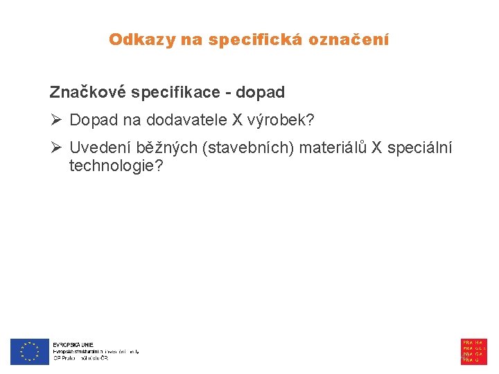 Odkazy na specifická označení Značkové specifikace - dopad Ø Dopad na dodavatele X výrobek?