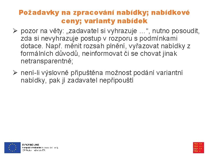 Požadavky na zpracování nabídky; nabídkové ceny; varianty nabídek Ø pozor na věty: „zadavatel si