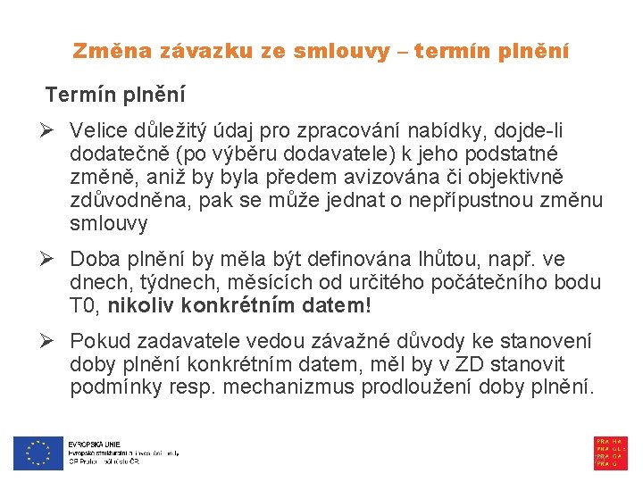 Změna závazku ze smlouvy – termín plnění Termín plnění Ø Velice důležitý údaj pro