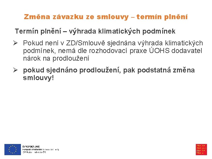 Změna závazku ze smlouvy – termín plnění Termín plnění – výhrada klimatických podmínek Ø