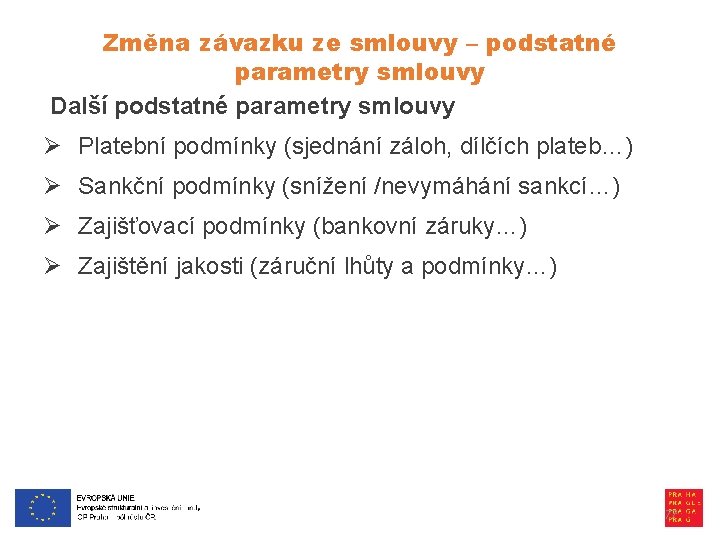 Změna závazku ze smlouvy – podstatné parametry smlouvy Další podstatné parametry smlouvy Ø Platební