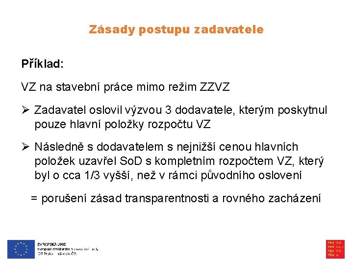Zásady postupu zadavatele Příklad: VZ na stavební práce mimo režim ZZVZ Ø Zadavatel oslovil