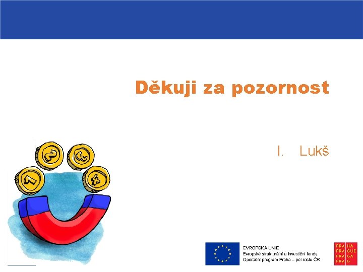Děkuji za pozornost I. Lukš 