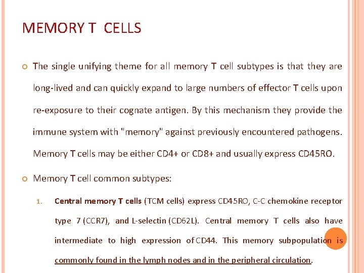 MEMORY T CELLS The single unifying theme for all memory T cell subtypes is