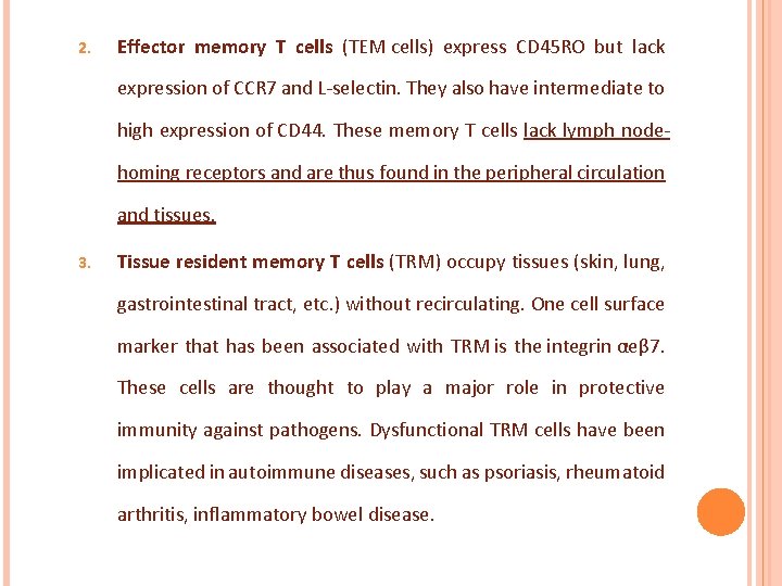 2. Effector memory T cells (TEM cells) express CD 45 RO but lack expression