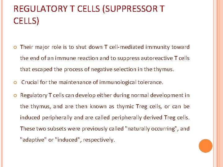 REGULATORY T CELLS (SUPPRESSOR T CELLS) Their major role is to shut down T
