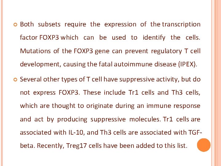  Both subsets require the expression of the transcription factor FOXP 3 which can