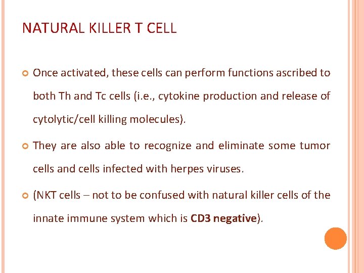 NATURAL KILLER T CELL Once activated, these cells can perform functions ascribed to both