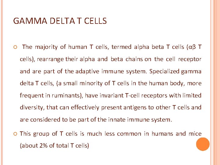 GAMMA DELTA T CELLS The majority of human T cells, termed alpha beta T