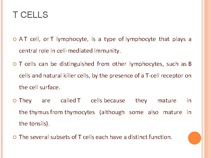 T CELLS A T cell, or T lymphocyte, is a type of lymphocyte that