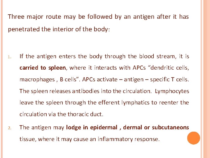 Three major route may be followed by an antigen after it has penetrated the