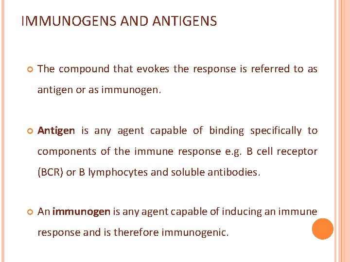 IMMUNOGENS AND ANTIGENS The compound that evokes the response is referred to as antigen