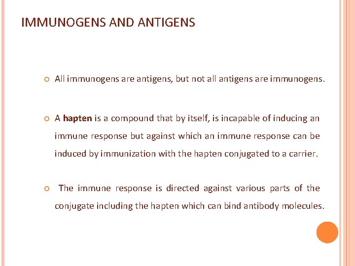 IMMUNOGENS AND ANTIGENS All immunogens are antigens, but not all antigens are immunogens. A