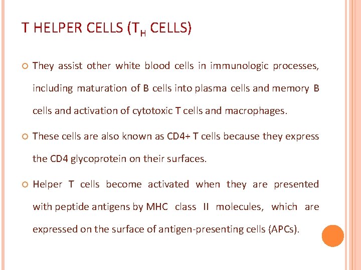 T HELPER CELLS (TH CELLS) They assist other white blood cells in immunologic processes,