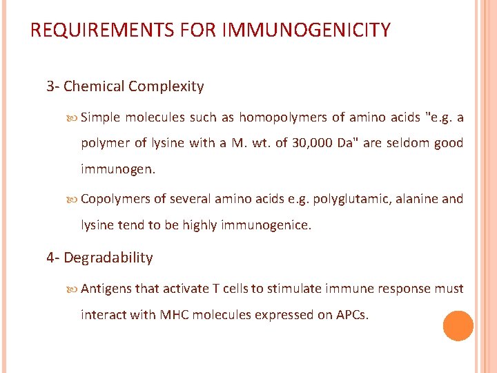 REQUIREMENTS FOR IMMUNOGENICITY 3 - Chemical Complexity Simple molecules such as homopolymers of amino
