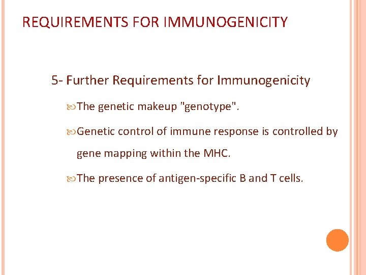 REQUIREMENTS FOR IMMUNOGENICITY 5 - Further Requirements for Immunogenicity The genetic makeup "genotype". Genetic