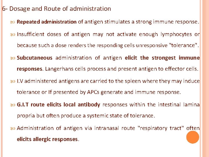 6 - Dosage and Route of administration Repeated administration of antigen stimulates a strong
