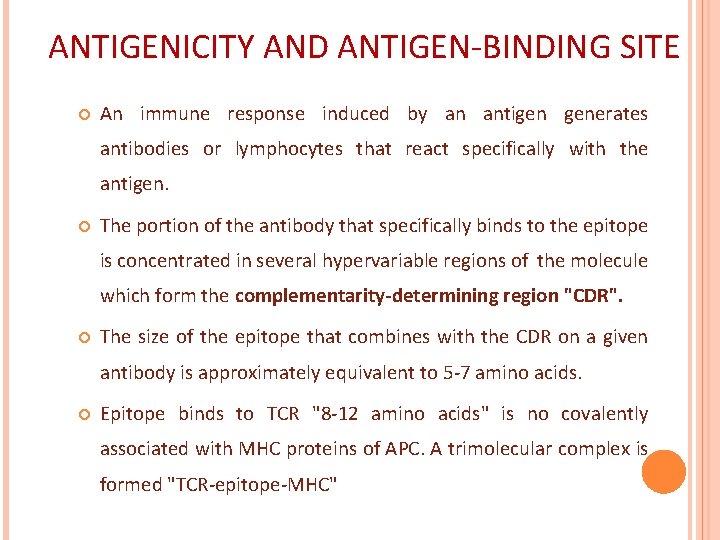 ANTIGENICITY AND ANTIGEN-BINDING SITE An immune response induced by an antigen generates antibodies or
