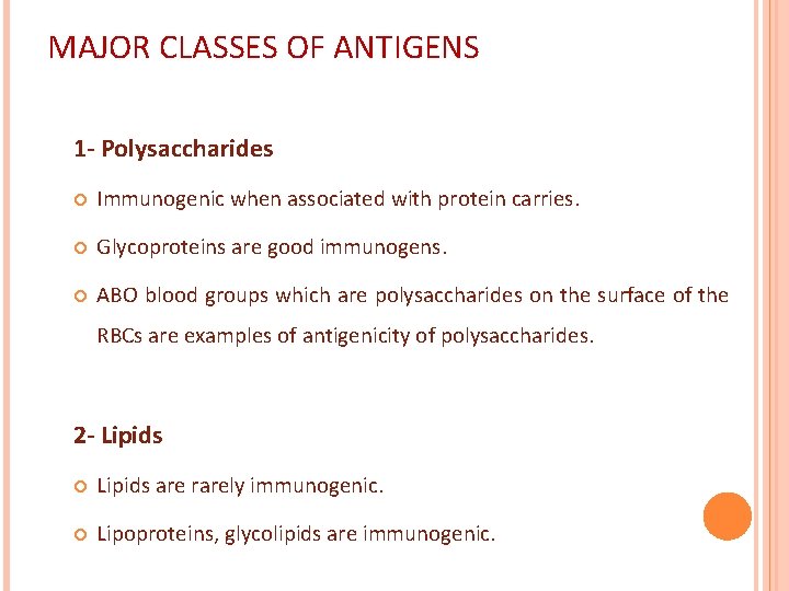 MAJOR CLASSES OF ANTIGENS 1 - Polysaccharides Immunogenic when associated with protein carries. Glycoproteins