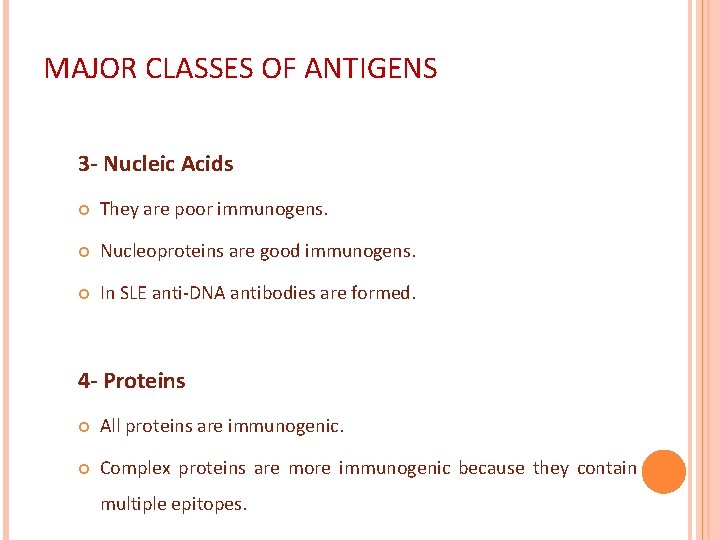 MAJOR CLASSES OF ANTIGENS 3 - Nucleic Acids They are poor immunogens. Nucleoproteins are