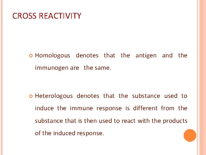 CROSS REACTIVITY Homologous denotes that the antigen and the immunogen are the same. Heterologous
