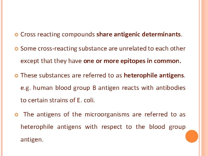  Cross reacting compounds share antigenic determinants. Some cross-reacting substance are unrelated to each