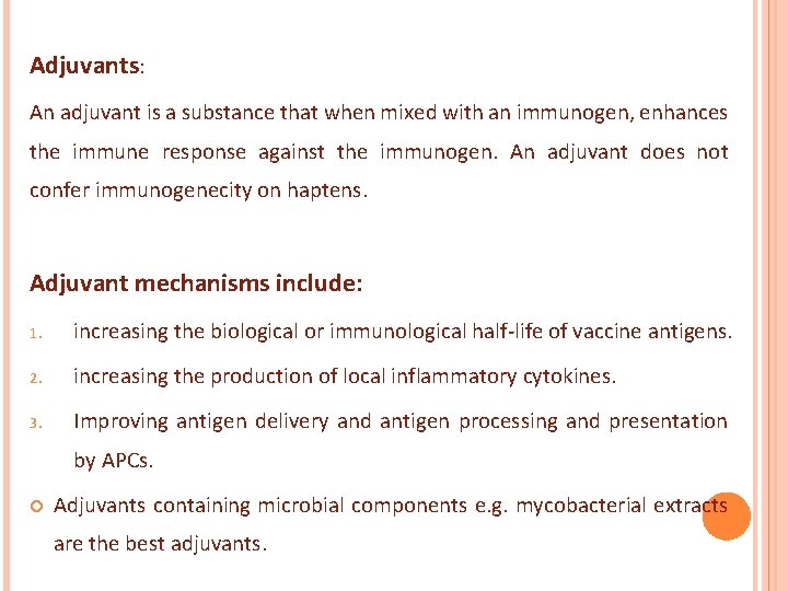 Adjuvants: An adjuvant is a substance that when mixed with an immunogen, enhances the