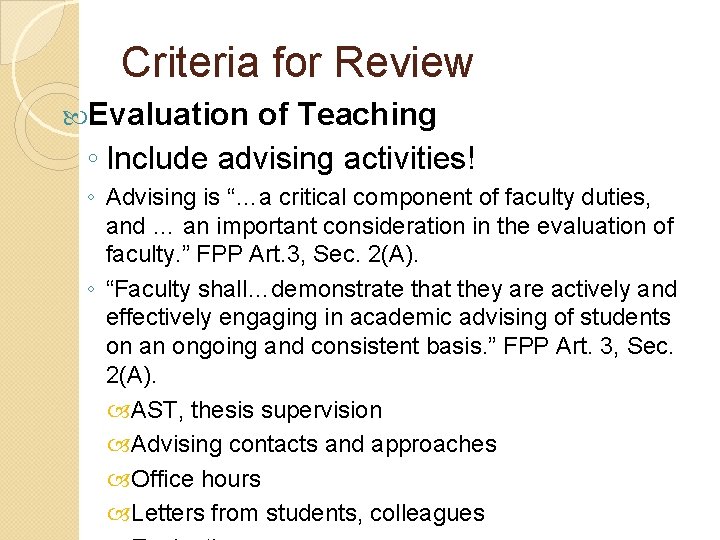 Criteria for Review 4 Evaluation of Teaching ◦ Include advising activities! ◦ Advising is Criteria for Review 4 Evaluation of Teaching ◦ Include advising activities! ◦ Advising is