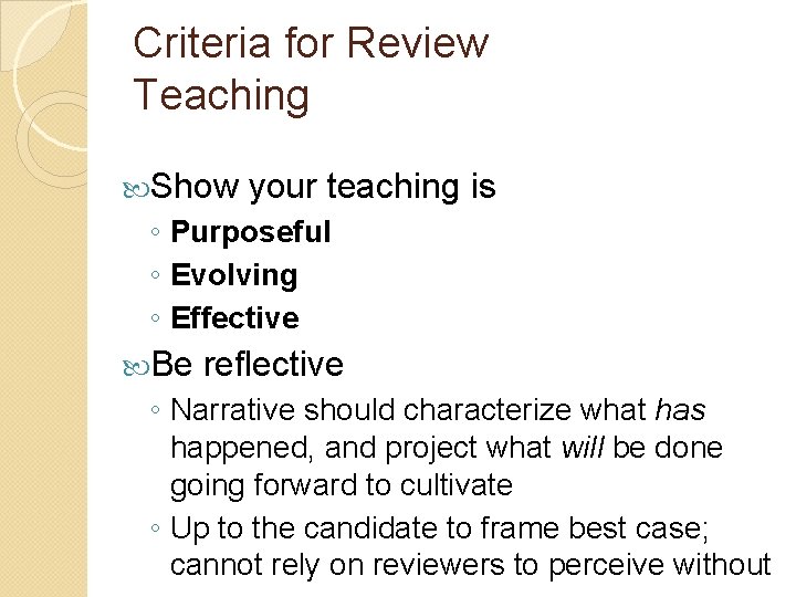 Criteria for Review Teaching 2 Show your teaching is ◦ Purposeful ◦ Evolving ◦ Criteria for Review Teaching 2 Show your teaching is ◦ Purposeful ◦ Evolving ◦