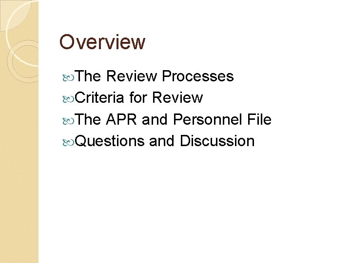 Overview The Review Processes Criteria for Review The APR and Personnel File Questions and Overview The Review Processes Criteria for Review The APR and Personnel File Questions and
