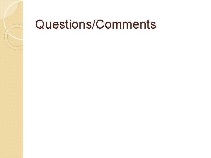 Questions/Comments Questions/Comments