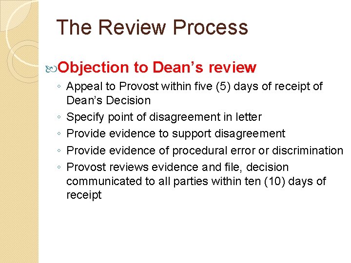 The Review Process 2 Objection to Dean’s review ◦ Appeal to Provost within five The Review Process 2 Objection to Dean’s review ◦ Appeal to Provost within five