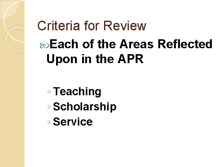 Criteria for Review 1 Each of the Areas Reflected Upon in the APR ◦ Criteria for Review 1 Each of the Areas Reflected Upon in the APR ◦