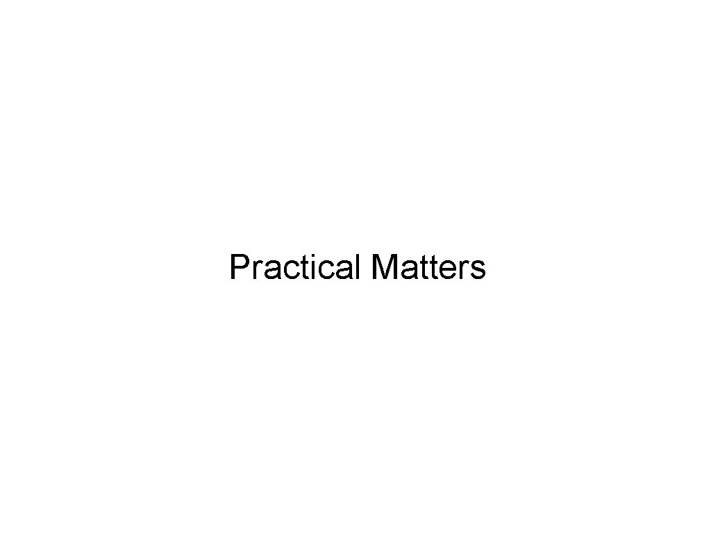 Practical Matters Practical Matters
