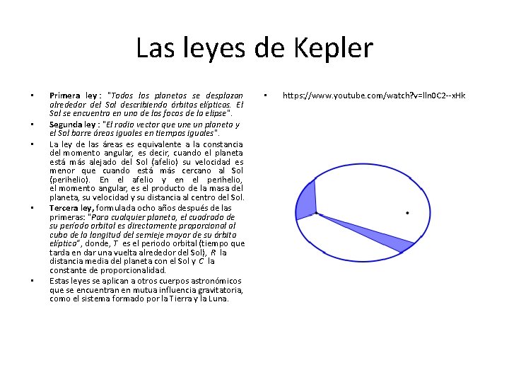 Las leyes de Kepler • • • Primera ley : "Todos los planetas se