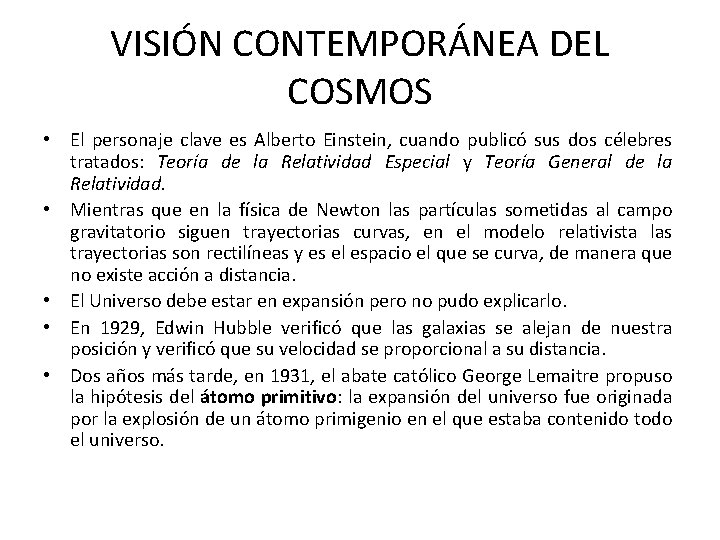 VISIÓN CONTEMPORÁNEA DEL COSMOS • El personaje clave es Alberto Einstein, cuando publicó sus