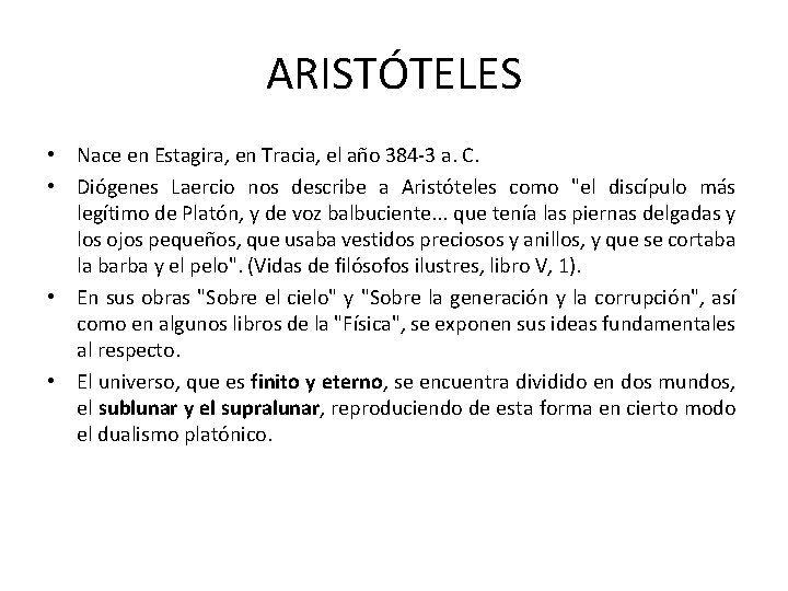 ARISTÓTELES • Nace en Estagira, en Tracia, el año 384 -3 a. C. •