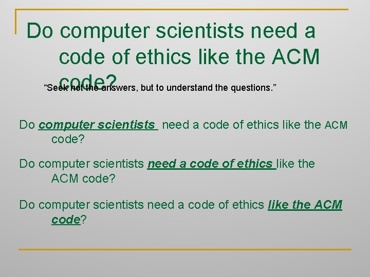 Do computer scientists need a code of ethics like the ACM code? “Seek not