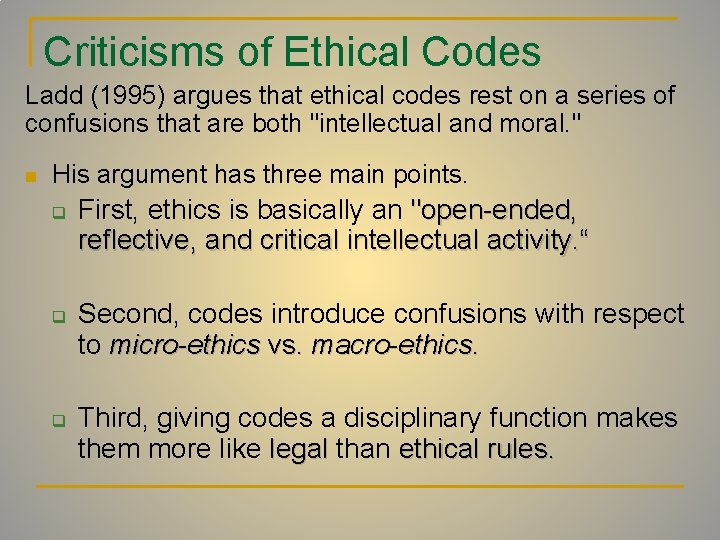 Criticisms of Ethical Codes Ladd (1995) argues that ethical codes rest on a series